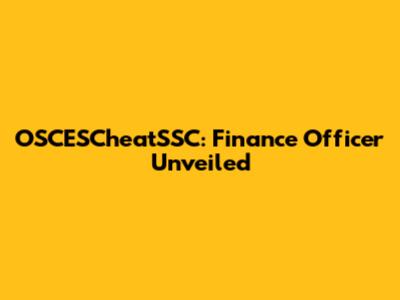 OSCESCheatSSC: Finance Officer Unveiled