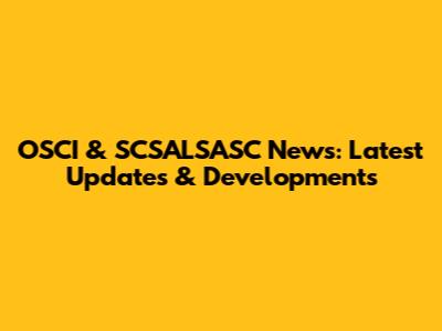 OSCI & SCSALSASC News: Latest Updates & Developments