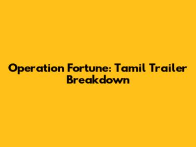 Operation Fortune: Tamil Trailer Breakdown