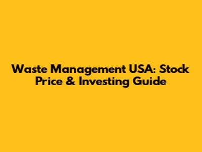 Waste Management USA: Stock Price & Investing Guide